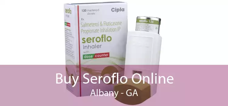 Buy Seroflo Online Albany - GA
