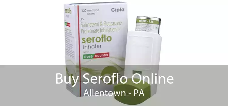Buy Seroflo Online Allentown - PA