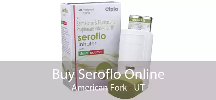 Buy Seroflo Online American Fork - UT
