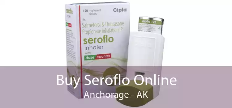 Buy Seroflo Online Anchorage - AK