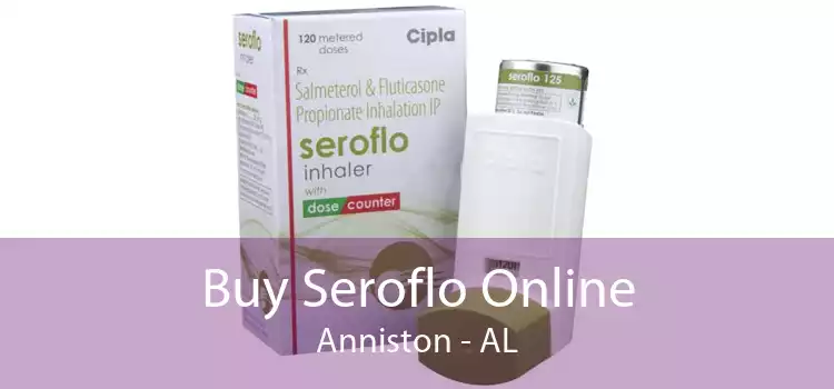 Buy Seroflo Online Anniston - AL
