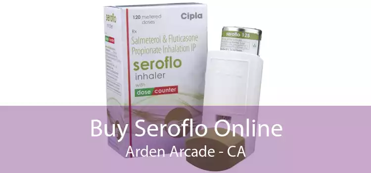 Buy Seroflo Online Arden Arcade - CA