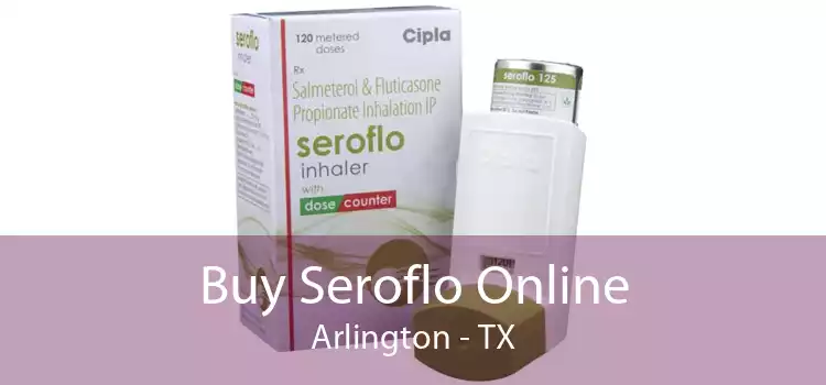 Buy Seroflo Online Arlington - TX