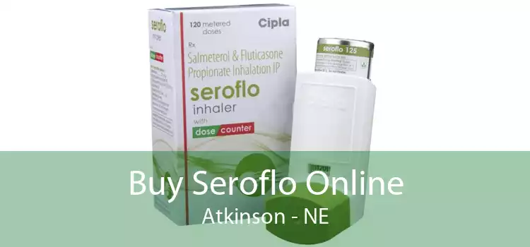Buy Seroflo Online Atkinson - NE