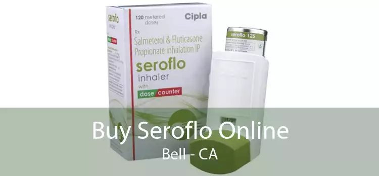 Buy Seroflo Online Bell - CA
