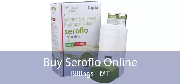 Buy Seroflo Online Billings - MT