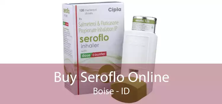 Buy Seroflo Online Boise - ID