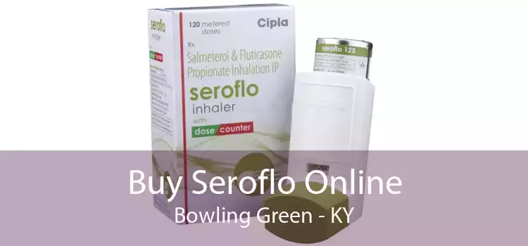 Buy Seroflo Online Bowling Green - KY