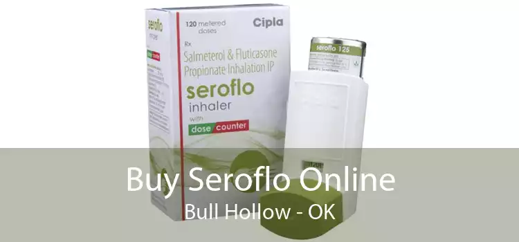 Buy Seroflo Online Bull Hollow - OK