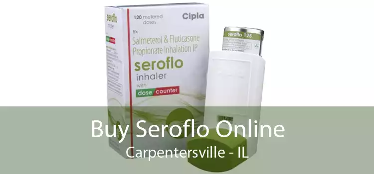 Buy Seroflo Online Carpentersville - IL