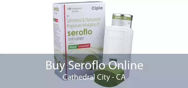 Buy Seroflo Online Cathedral City - CA