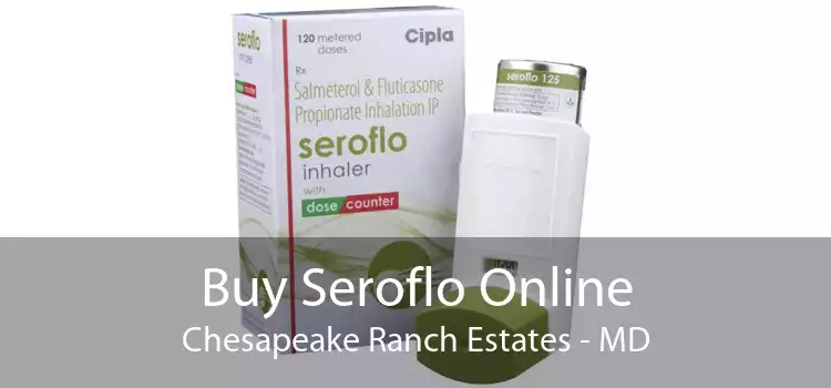 Buy Seroflo Online Chesapeake Ranch Estates - MD