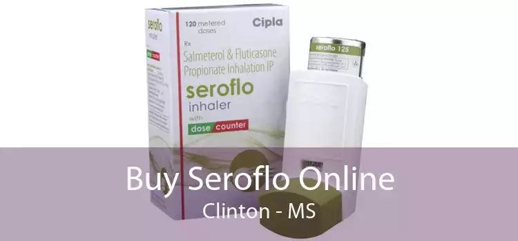 Buy Seroflo Online Clinton - MS
