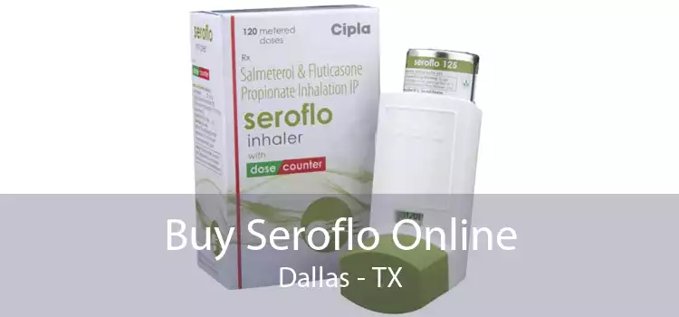 Buy Seroflo Online Dallas - TX