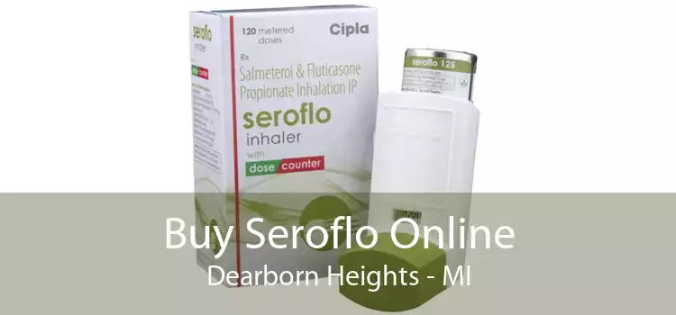 Buy Seroflo Online Dearborn Heights - MI