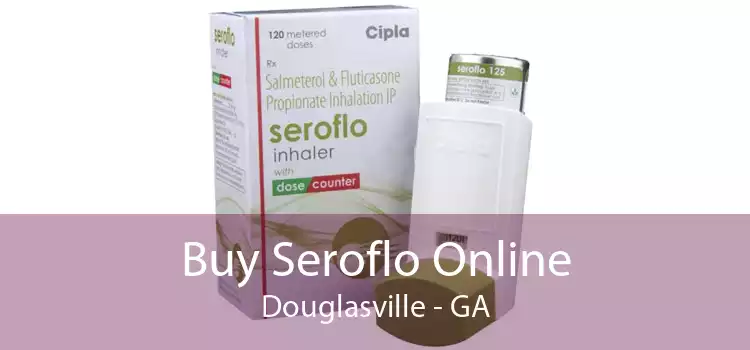 Buy Seroflo Online Douglasville - GA