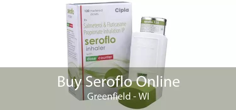 Buy Seroflo Online Greenfield - WI