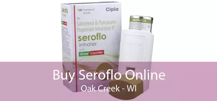 Buy Seroflo Online Oak Creek - WI