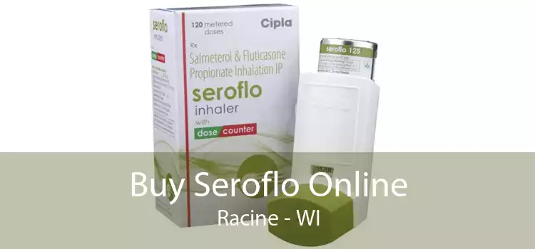 Buy Seroflo Online Racine - WI