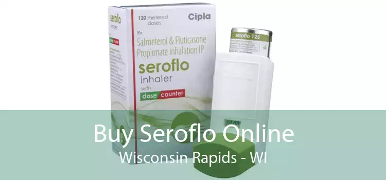 Buy Seroflo Online Wisconsin Rapids - WI
